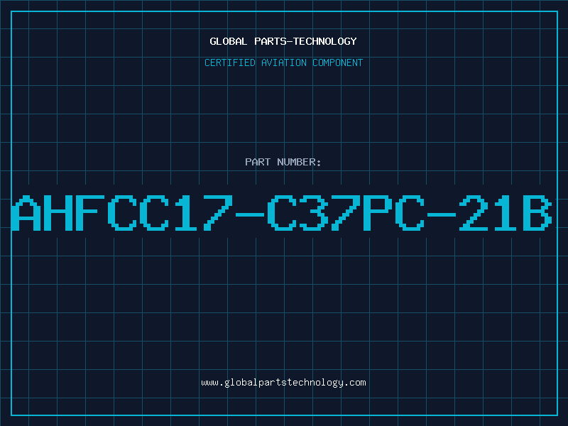 Aviation Part AHFCC17-C37PC-21B