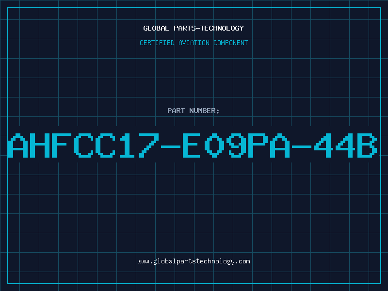 Aviation Part AHFCC17-E09PA-44B
