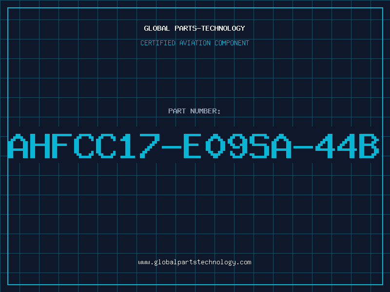 Aviation Part AHFCC17-E09SA-44B