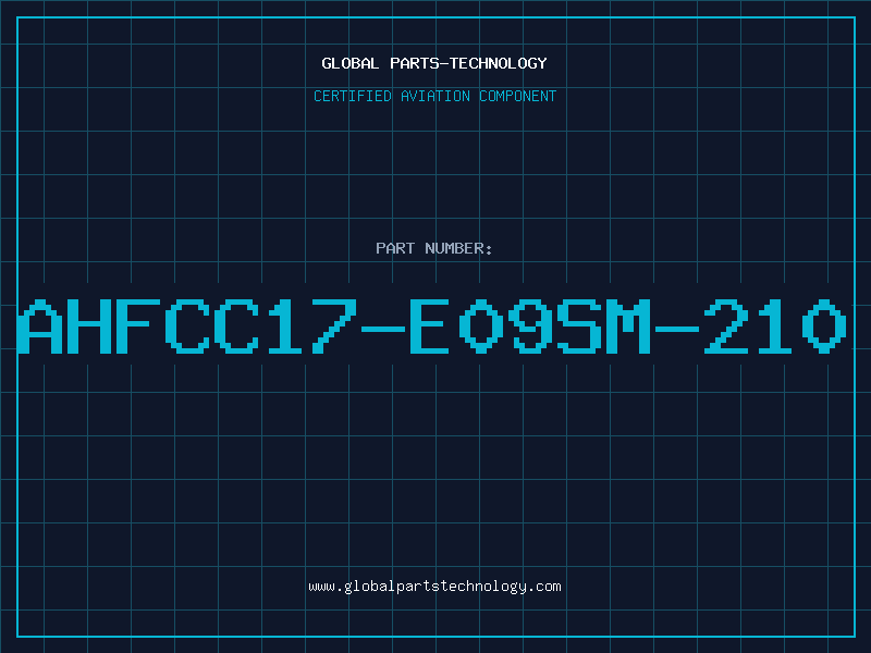 Aviation Part AHFCC17-E09SM-210