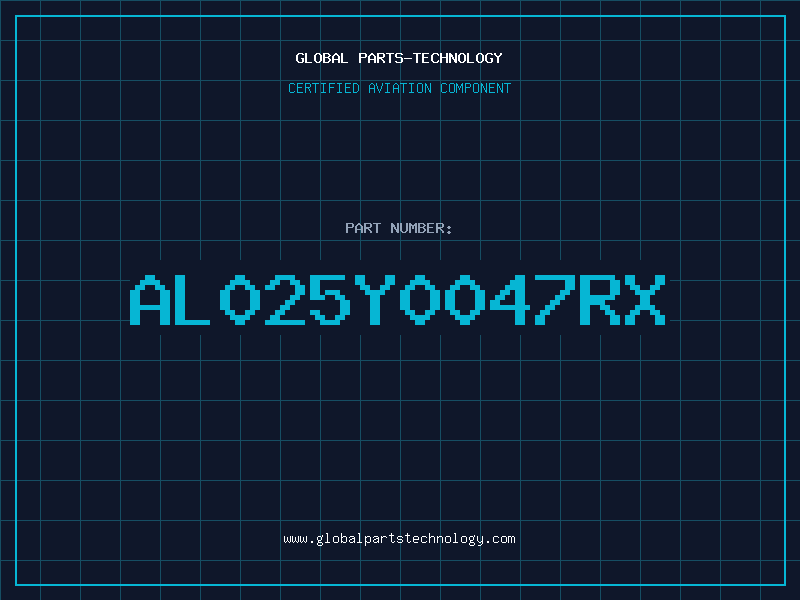 Aviation Part AL025Y0047RX