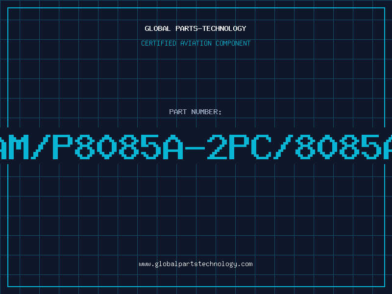 Aviation Part AM/P8085A-2PC/8085A