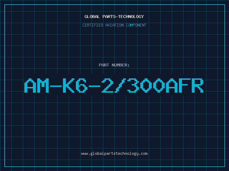 Aviation Part AM-K6-2/300AFR