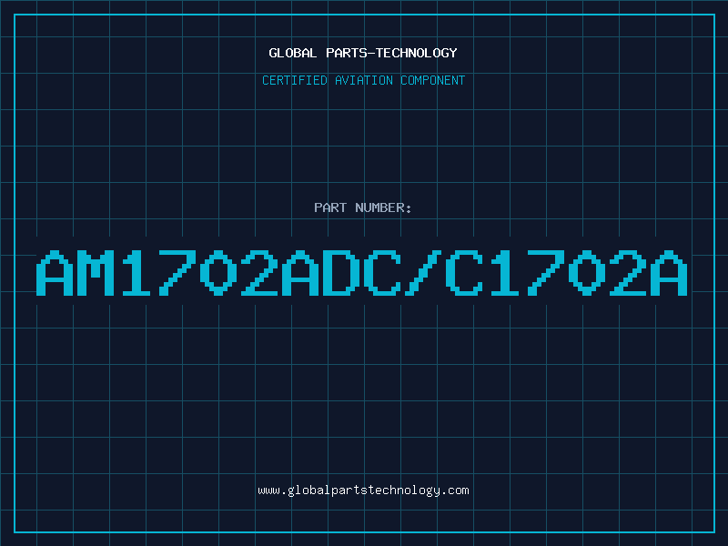 Aviation Part AM1702ADC/C1702A