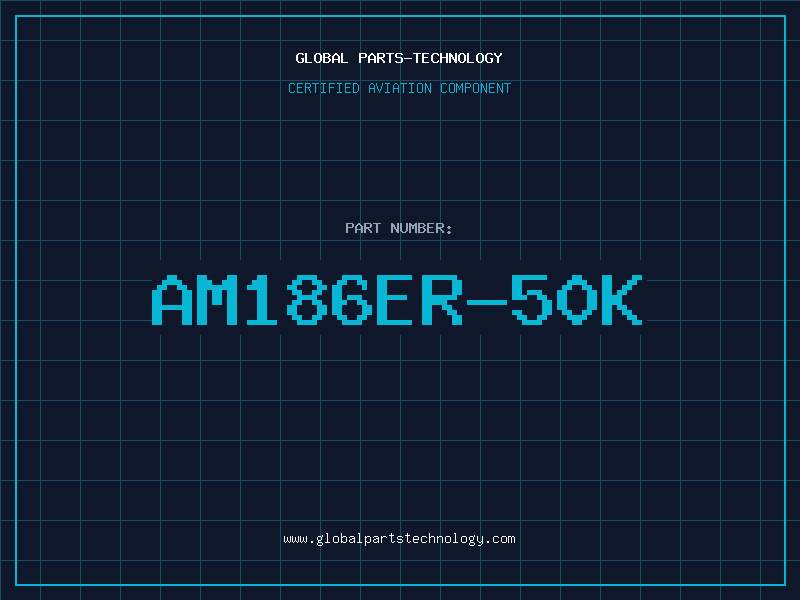 Aviation Part AM186ER-50K