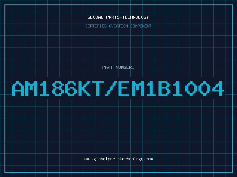 Aviation Part AM186KT/EM1B1004