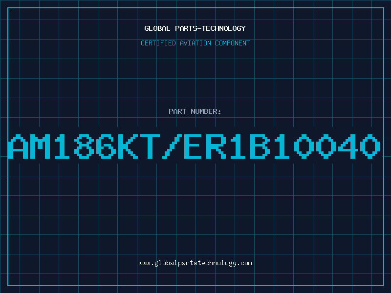 Aviation Part AM186KT/ER1B10040