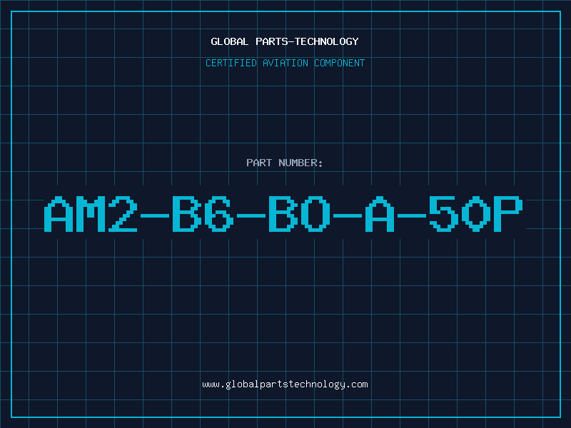 Aviation Part AM2-B6-BO-A-50P