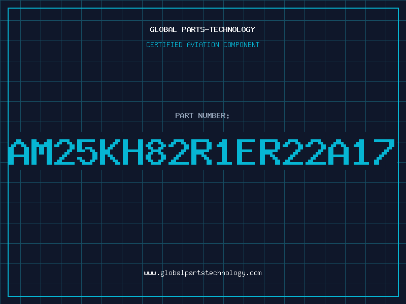 Aviation Part AM25KH82R1ER22A17
