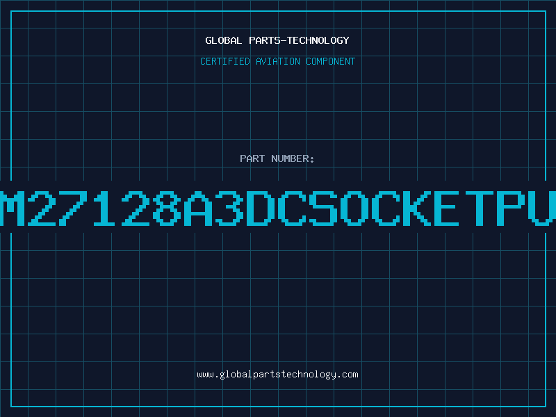 Aviation Part AM27128A3DCSOCKETPUL