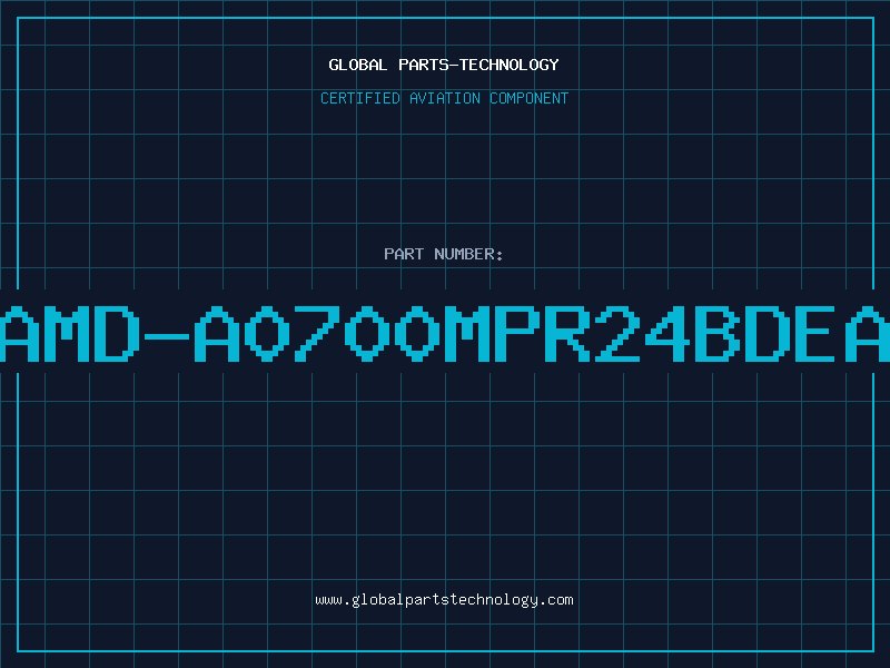 Aviation Part AMD-A0700MPR24BDEA