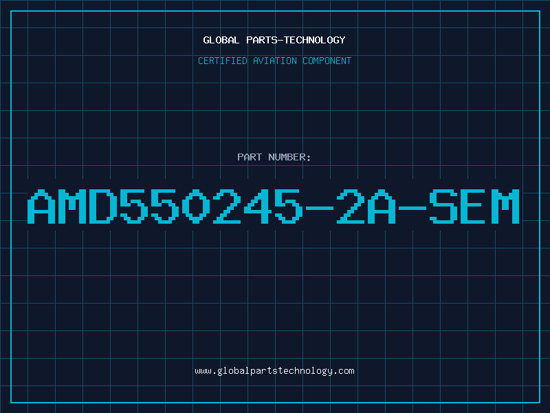 Aviation Part AMD550245-2A-SEM