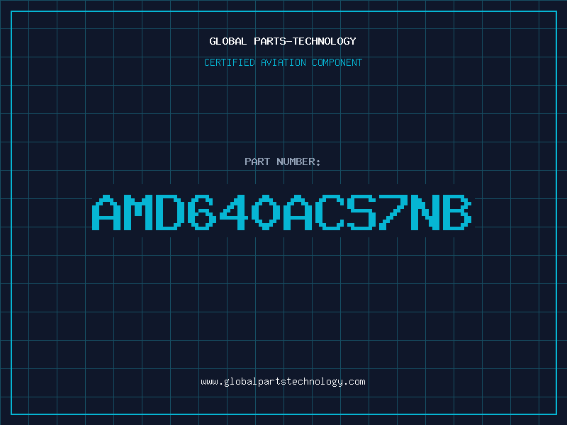 Aviation Part AMD640ACS7NB