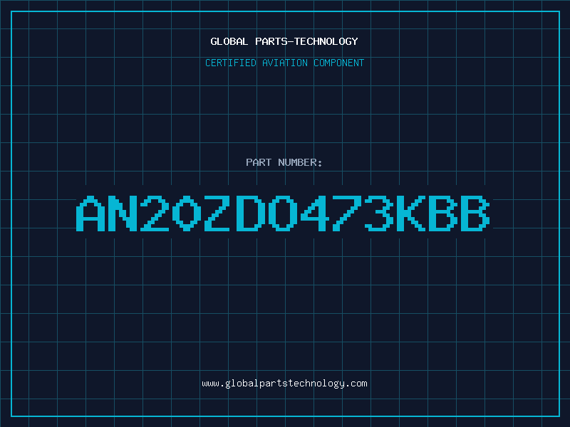 Aviation Part AN20ZDO473KBB