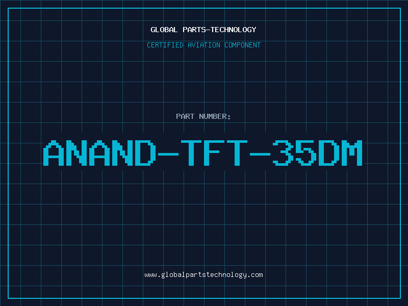 Aviation Part ANAND-TFT-35DM