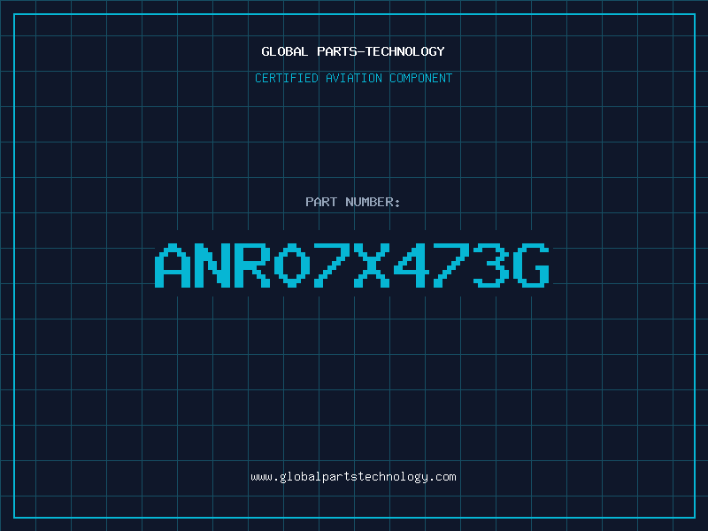 Aviation Part ANR07X473G