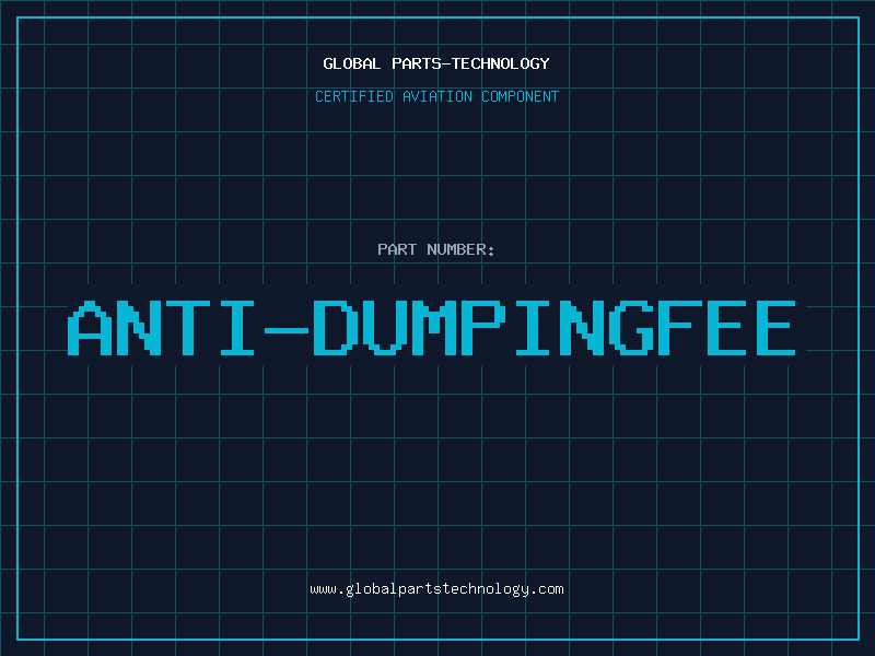 Aviation Part ANTI-DUMPINGFEE