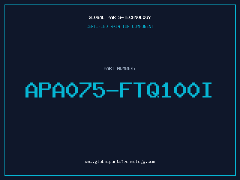 Aviation Part APA075-FTQ100I