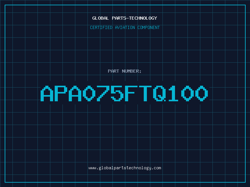 Aviation Part APA075FTQ100