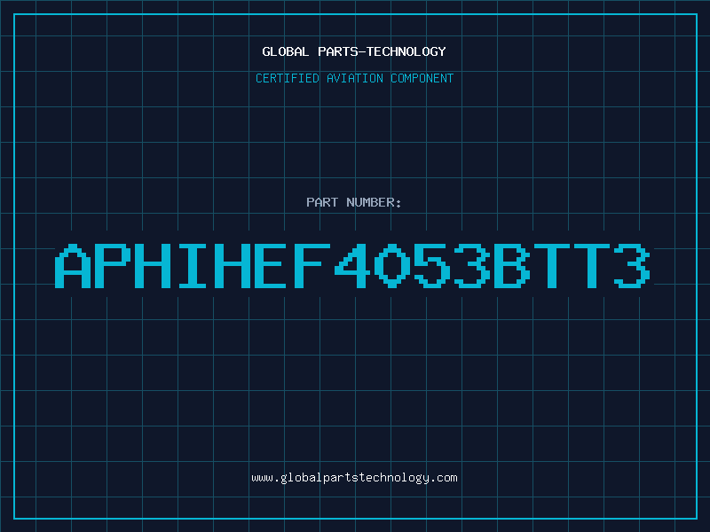 Aviation Part APHIHEF4053BTT3