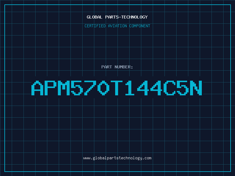 Aviation Part APM570T144C5N