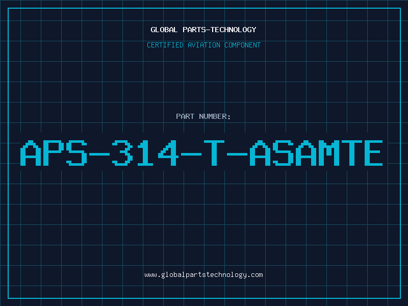 Aviation Part APS-314-T-ASAMTE