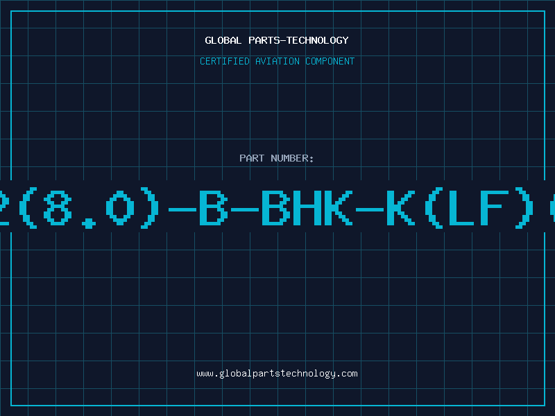 Aviation Part B02(8.0)-B-BHK-K(LF)(SN