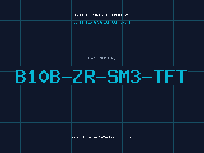 Aviation Part B10B-ZR-SM3-TFT
