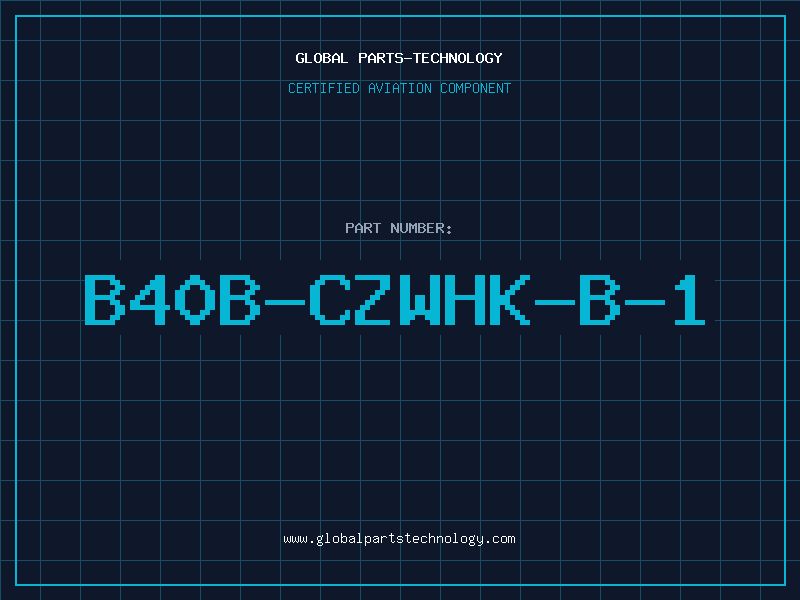 Aviation Part B40B-CZWHK-B-1