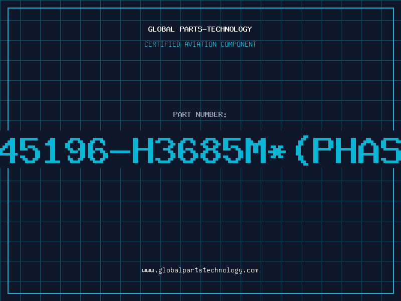 Aviation Part B45196-H3685M*(PHASE