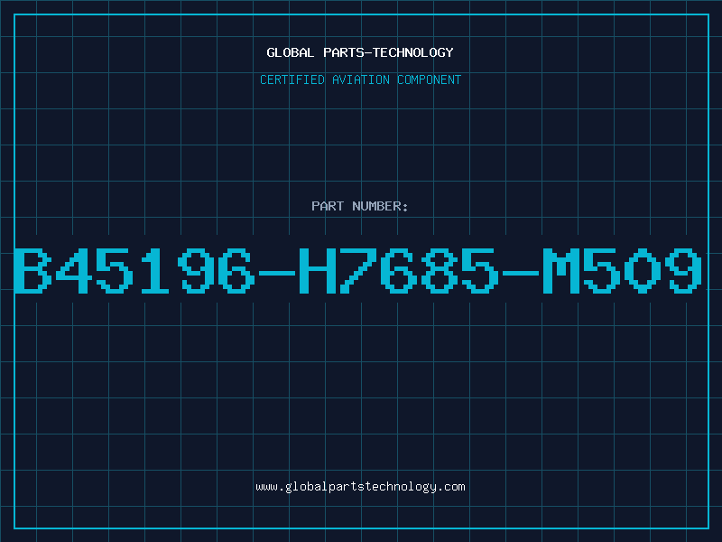 Aviation Part B45196-H7685-M509