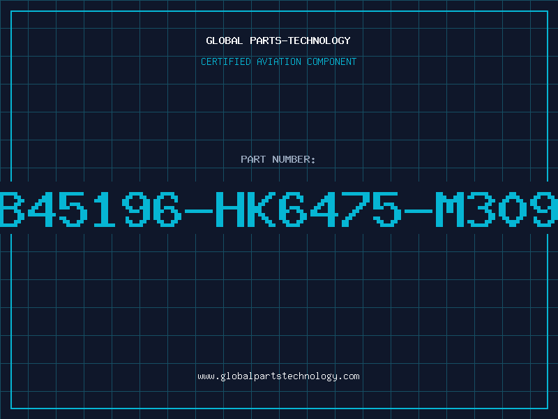 Aviation Part B45196-HK6475-M309