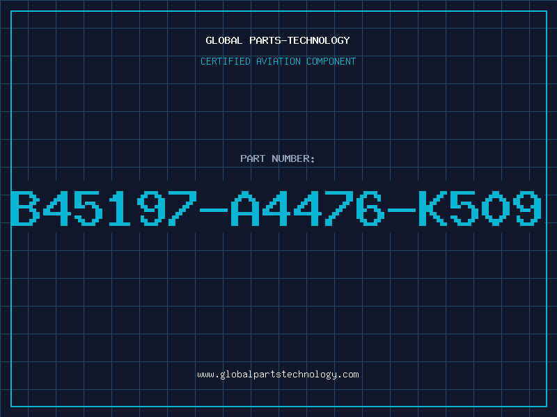Aviation Part B45197-A4476-K509