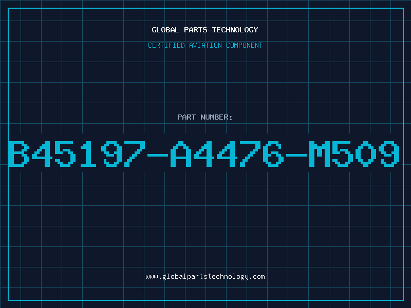 Aviation Part B45197-A4476-M509