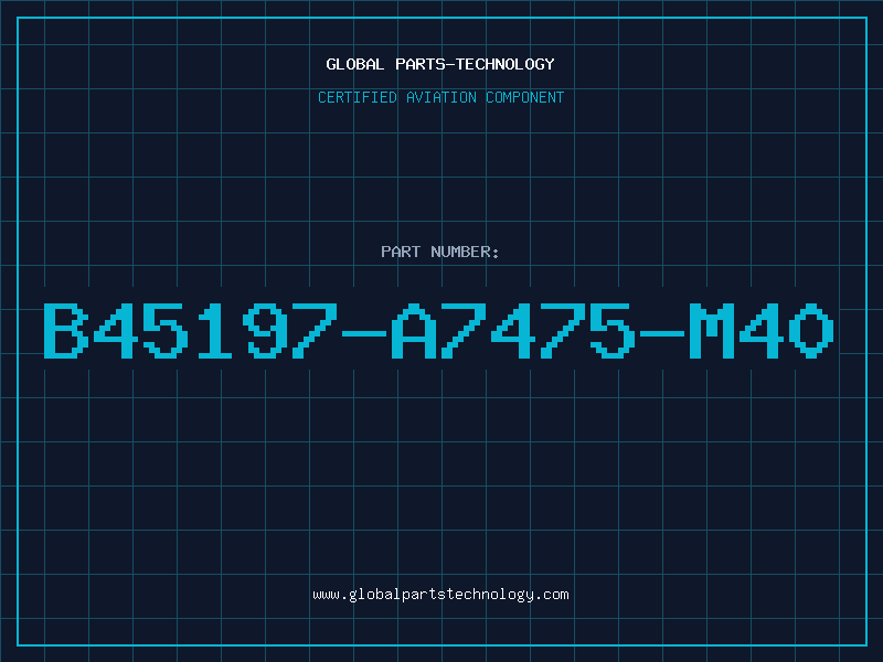 Aviation Part B45197-A7475-M40