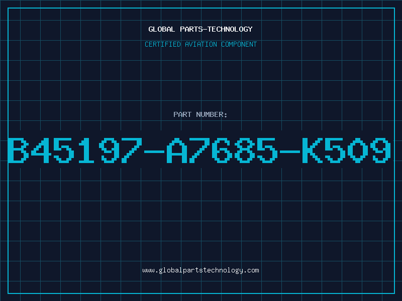 Aviation Part B45197-A7685-K509