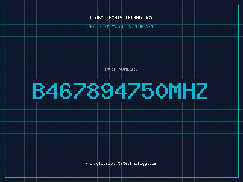 Aviation Part B467894750MHZ