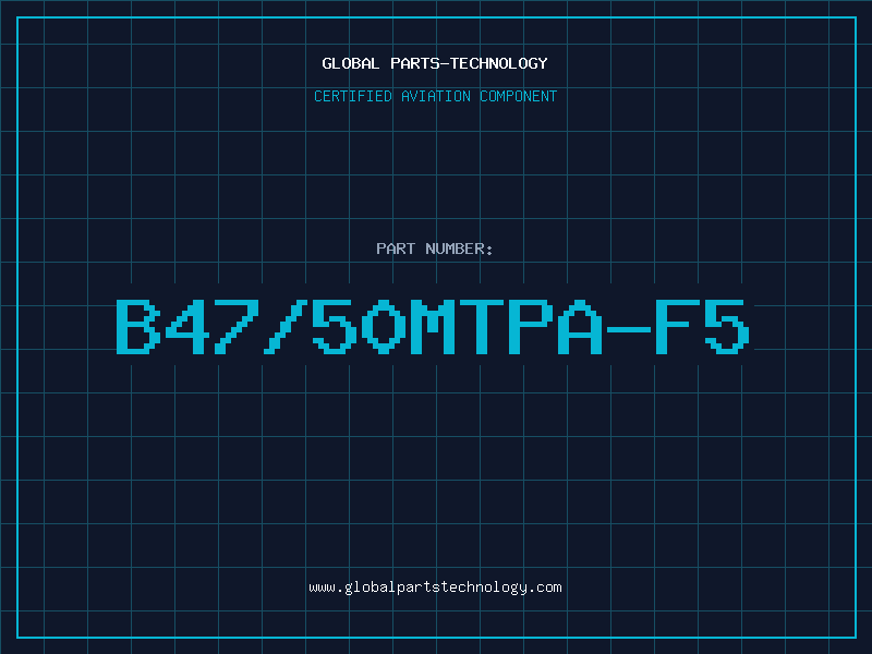 Aviation Part B47/50MTPA-F5