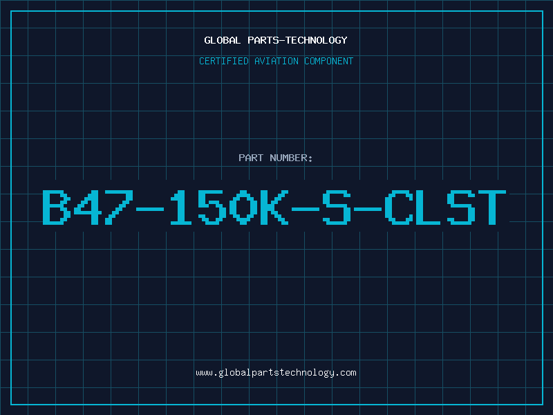 Aviation Part B47-150K-S-CLST