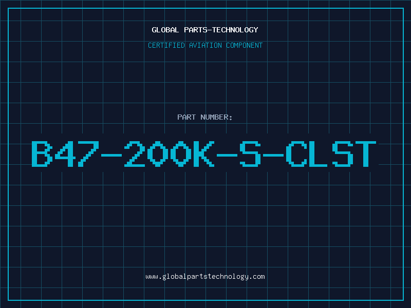 Aviation Part B47-200K-S-CLST