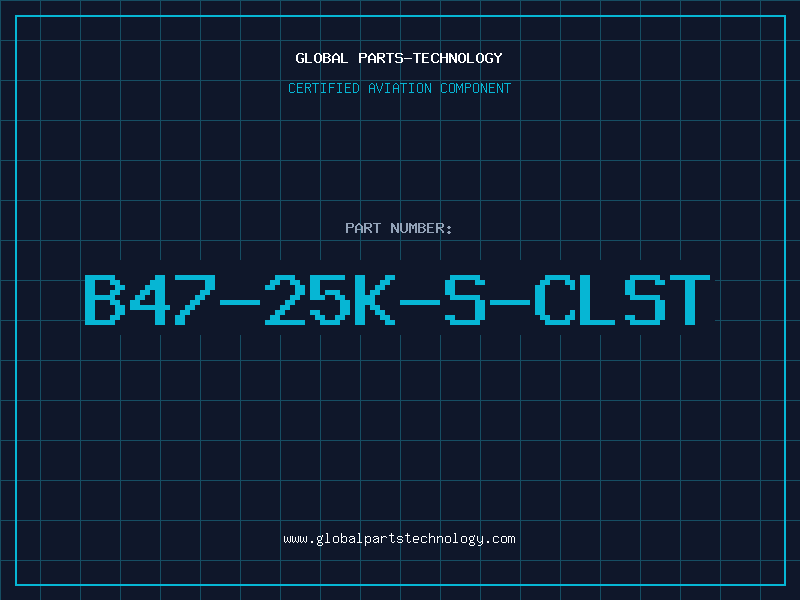 Aviation Part B47-25K-S-CLST