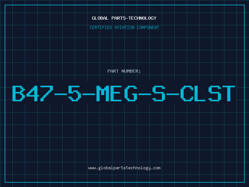 Aviation Part B47-5-MEG-S-CLST