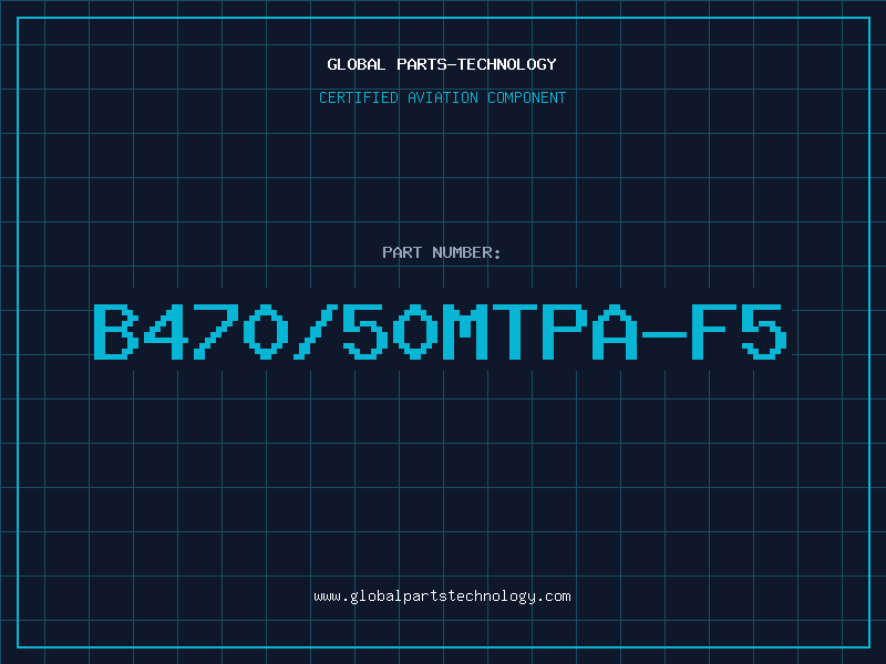 Aviation Part B470/50MTPA-F5