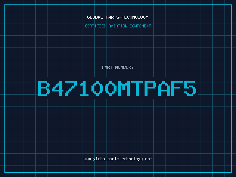 Aviation Part B47100MTPAF5