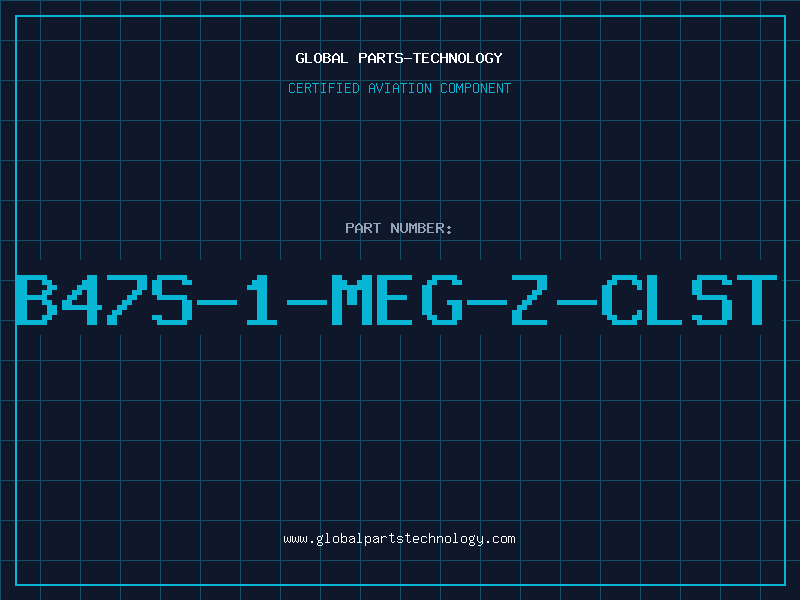 Aviation Part B47S-1-MEG-Z-CLST