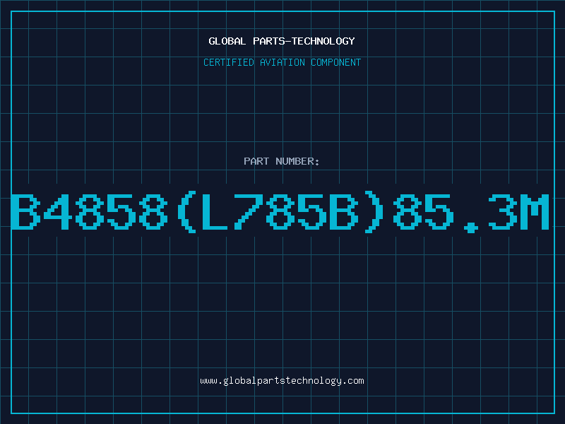Aviation Part B4858(L785B)85.3M