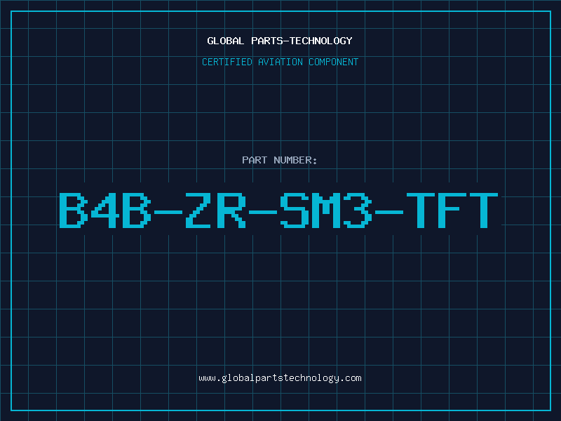 Aviation Part B4B-ZR-SM3-TFT