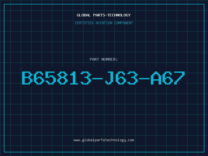 Aviation Part B65813-J63-A67