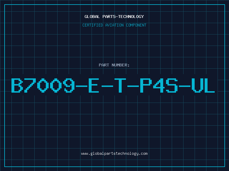 Aviation Part B7009-E-T-P4S-UL