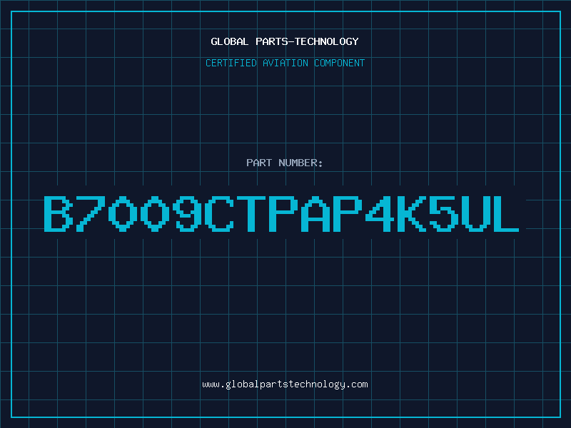 Aviation Part B7009CTPAP4K5UL